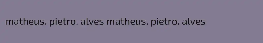 matheus. pietro. alves matheus. pietro. alves